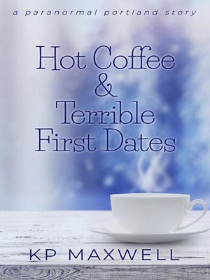 cover image of Hot Coffee & Terrible First Dates